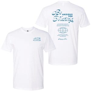 Anxious For Nothing Tee